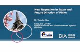 New Regulation in Japan and Future Direction of …New Regulation in Japan and Future Direction of PMDA Dr. Taisuke Hojo Executive Director Pharmaceuticals and Medical Devices Agency