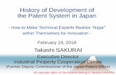 History of Development of the Patent System in Japan...Yasujiro NIWA Tokushichi MISHIMA Wooden Weaving Machine Driven by Human Power Cultured Pearls Adrenaline Sodium Glutamate Vitamin
