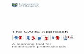The CARE Approach · 2019-07-19 · the CARE Approach has been specifically developed to help practitioners reflect on, practice, maintain, and improve their communication skills