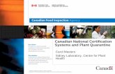 Canadian National Certification Systems and Plant QuarantineOther quarantine activities • Test approved material from foreign sources • Provide post entry quarantine requirements