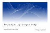 Simple Digital Logic Design (H-Bridge)...Our Problem: H-bridge We want to build a device called an H-Bridge. An H-bridge is a simple motor controller that is used to provide 4 functions