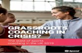 GRASSROOTS coaching in crisis? · 2019-09-03 · coaching through our dual strategies for the development of coaching and volunteering ‘Coaching in an Active Nation’ and ‘Volunteering