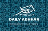 DAILY adhkār - uwt · Ruqyah from the Qur’ān Ruqyah from the Sunnah Seeking protection for children When one feels pain in the body What the sick should say & what should be said