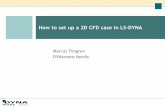 How to set up a 2D CFD case in LS-DYNA · How to set up a 3D CFD case in LS-DYNA Feb 7 How to set up a 3D FSI case in LS-DYNA Feb 28 Difference between weak and strong coupling in