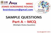 SAMPLE QUESTIONS Part A – MCQmedic.usm.my/neurosciences/images/files/MBBC/MBBC2016/MBBC_SAMPLE... · SAMPLE QUESTIONS. Part A – MCQ (Multiple Choice Question) MBBC. ZONES SCREENING