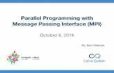 Parallel Programming with Message Passing Interface (MPI) - McGill - Introduction to MPI.pdfParallel Programming with Message Passing Interface (MPI) October 6, 2016 1 By: Bart Oldeman