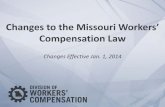 Changes to the Missouri Workers’ Compensation Law · 2016-10-24 · Changes to the Missouri Workers’ Compensation Law Changes Effective Jan. 1, 2014 . ... (PTD) or death, an employee