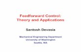 Feedforward Control: Theory and Applications · Feedforward Control: Theory and Applications Santosh Devasia Mechanical Engineering Department University of Washington Seattle, WA