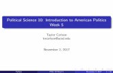 Political Science 10: Introduction to American …pages.ucsd.edu/.../Fall2017/Carlson_POLI10_Week5_F17.pdfPolitical Science 10: Introduction to American Politics Week 5 Taylor Carlson