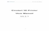 Einstart 3D Printer User Manual V2.23D Printer User Manual 6 2. Overview Thank you for choosing Einstart 3D Printer. It is designed with ultimate portability and simplicity in mind.