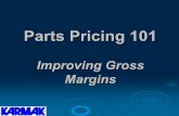 Parts Pricing 101 · Using Markup ¾Markup, defined as the percentage added to cost to arrive at a selling price, is commonly used to price materials. If you want to mark up an item