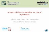 A Study of Electric Mobility for City of Hyderabad · A Study of Electric Mobility for City of Hyderabad Subash Dhar, UNEP DTU Partnership Srinivas Cherla, Sustain Impact