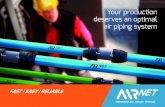 AIRnet, the optimal air piping system...NO maintenance NO corrosion 70 % 7times lighter faster to install IMPRESSIVE energy savings 100% reusable modular design AIRnet offers the lowest