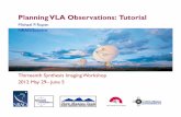 Planning VLA Observations: Tutorial · This tutorial • Construct an appropriate Scheduling Block using the capabilities which will be available at the next call for proposals •