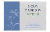 NOUN CASES IN NYISHIjseals.org/seals23/lahiri2013nounp.pdfNOUN CASES IN NYISHI Bornini Lahiri JNU, New Delhi, India ... tribes of Arunachal Pradesh. •Arunachal Pradesh (‘land of