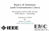 Basics of Antennas (and Transmission Lines) · Basics of Antennas (and Transmission Lines) Presented to IEEE EMC Society EMC Basics + Workshop February 6 2019 by Mark A. Steffka email: