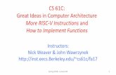 More RISC-V Instructions andcs61c/sp18/lec/06/lec06.pdf · • RISC-V is example RISC instruction set - used in CS61C – Lecture/problems use 32-bit RV32 ISA, book uses 64-bit RV64