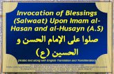Invocation of Blessings (Salwaat) Upon Imam al- …...Invocation of Blessings (Salwaat) Upon Imam al-Hasan and al-Husayn (A.S) و سدلا ماملإا لغ الص (ع( سدلا (Arabic