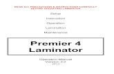 Premier 4 LaminatorPremier 4 Laminator Operation Manual Version 3.0 2013 . 2 IMPORTANT: Don’t laminate one-of-a-kind documents unless you are sure of your laminating skills and can