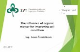 The influence of organic matter for improving soil condition · The influence of organic matter for improving soil condition Ing. Ivana Šindelková 20.3.2018 „Nation, that destroys