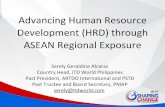 Advancing Human Resource Development (HRD) through ASEAN … · 2017-07-25 · Advancing Human Resource Development (HRD) through ASEAN Regional Exposure Serely Geraldine Alcaraz