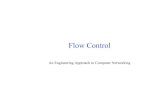 Flow Control - University of Cambridge · 2011-09-06 · Flow control problem Consider file transfer Sender sends a stream of packets representing fragments of a file Sender should