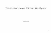 Transistor-Level Circuit Analysis3 Why transistor-level verification rather than gate-level? Much logic is designed at the gate level or higher, using well-tested standard cells But
