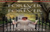 Forever and Forever - Josi S. Kilpack · 2018-10-08 · Other Proper Romance Novels Lord Fenton’s Folly by Josi S. Kilpack A Heart Revealed by Josi S. Kilpack My Fair Gentleman