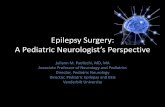 Epilepsy Surgery: A Pediatric Neurologist’s Perspective...Epilepsy Surgery: A Pediatric Neurologist’s Perspective Juliann M. Paolicchi, MD, MA Associate Professor of Neurology