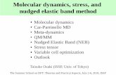 Molecular dynamics, stress, and nudged elastic …t-ozaki.issp.u-tokyo.ac.jp/ISS18/slides-1st/4-MD-Ozaki...However, the PEB method tends to cause a drift of energy pathway as shown