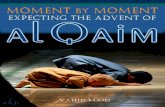 Moment by Moment : Expecting the Advent of al-Qa'im (PBUH)islamicmobility.com/pdf/Moment_by_Moment_Expecting_Advent_al_Qaim.pdf · Shahada) for the vice-regents of Allah becomes invisible