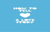 HOW TO TELL A LOVE STORY · 2016-05-19 · The best way to rekindle a lost love is not to talk about what went wrong — extinction, habitat loss or resource scarcity. It’s to remember