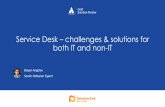 Service Desk challenges & solutions for both IT and non-IT · Help Desk vs. Service Desk ITIL –best practices framework for ITSM • ITIL - a set of detailed practices for IT service