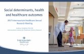Social determinants, health and healthcare outcomes · 2017-04-03 · Social determinants of health • People with a higher standard of living have better health outcomes (Marmot,