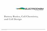 Battery Basics, Cell Chemistry, and Cell Design...Battery Basics Confidential & Proprietary Cell vs. battery: A “cell” is one basic electrochemical unit. It has a voltage (or “potential”)