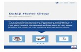 Balaji Home Shop · About Us Inaugurated in the year 2013, in Delhi, India, we “ Balaji Home Shop”, are recognized as the prominent manufacturer, supplier, wholesaler, trader,