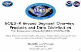 GOES-R Ground Segment Overview: Products and Data Distribution · numerous others from GOES-R Ground Segment Project! McIDAS Users’ Group. Madison, WI. ... Provides situational