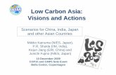 Low Carbon Asia: Visions and Actions2050.nies.go.jp/cop/cop15/presentation/S1_KAINUMA_FUJINO... · 2015-02-02 · 1 Mikiko Kainuma (NIES, Japan), P.R. Shukla (IIM, India), Kejun Jiang