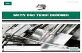 MEYN D50 THIGH DEBONER · Meyn D50 thigh deboner The Meyn D50 thigh deboner is regarded as the industry benchmark for highly efficient production of deboned thigh meat. The system