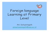 Foreign language Learning at Primary Levelstaff.uny.ac.id/sites/default/files/pendidikan/ani-setyaningsih-spd-ma/... · • Vygotsky Zona Proximal Development (ZPD) children can do