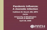 Pandemic Influenza: A Zoonotic Infectioncourses.washington.edu/zepi526/Papers08/Influenza-presentation.pdf · at most a six-month time horizon, and likely shorter. • Should an outbreak