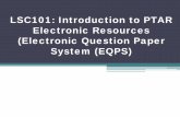 ISC101: Introduction to PTAR Electronic Resources ...library.kedah.uitm.edu.my/v1/images/form/KKM/LSC101...• Electronic Question PaperSystem (EQPS) is a collection of UiTM’s past