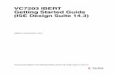 Xilinx UG846 VC7203 IBERT Getting Started Guide (ISE ... · VC7203 IBERT Getting Started Guide UG846 (v1.0) November 7, 2012 Notice of Disclaimer The information disclosed to you