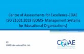 Centre of Assessments for Excellence-COAE ISO … 21001.pdfEOMS –ISO 21001:2018ISO 21001, the first-ever management system standard for the education sector. Improving the processes