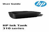 HP Ink Tank 310 seriesh10032.1 HP Ink Tank 310 series Help Learn how to use your printer. Get started on page 2 Print on page 24 Copy and scan on page 33 Manage ink and printhead on