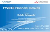 FY2018 Financial Results...FY2018 Financial Results President Keiichi Kobayashi Corporate Vice President, and General Manager of the Finance & Global Management Akihiro Fukunaga May
