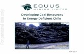 Developing Coal Resources In Energy Deficient Chile For ...Developing Coal Resources In Energy Deficient Chile June 2014 For personal use only • This presentation has been prepared