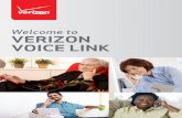 Welcome to VERIZON VOICE LINKVerizon Voice Link requires the use of 10-digit dialing. If you experience a delay before your call connects, press the pound key ( #)immediately after