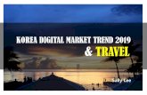 KOREA DIGITAL MARKET TREND 2019 & TRAVEL...ex) Global – Agoda, Booking.com, Expedia, Hotels.com etc. Korea –My real trip, Waug Tavel, Triple etc. META Search (Travel Meta Search