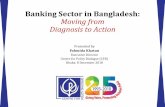 Banking Sector in Bangladesh: Moving from Diagnosis to Action · 4 1.1 Context •The banking sector of Bangladesh has expanded over the years in terms of number of formal institutions,
